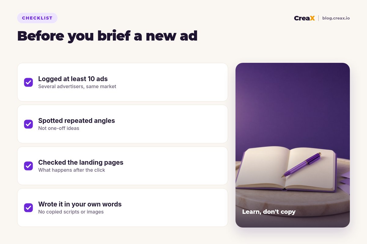 Checklist before you brief a new ad from Ad Library research: logged at least 10 ads, spotted repeated angles, checked the landing pages, wrote the brief in your own words.
