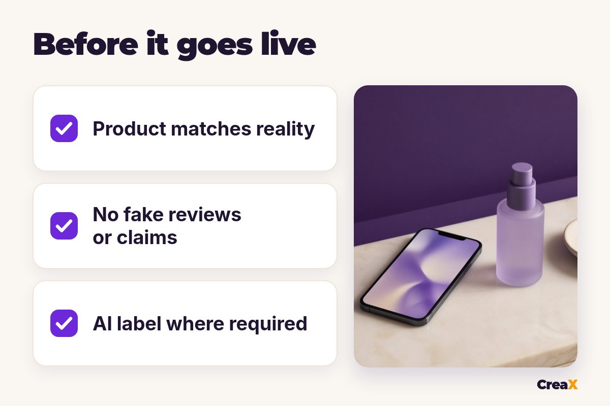 Checklist before an AI UGC ad goes live: product matches reality, no fake reviews or claims, AI label where required.