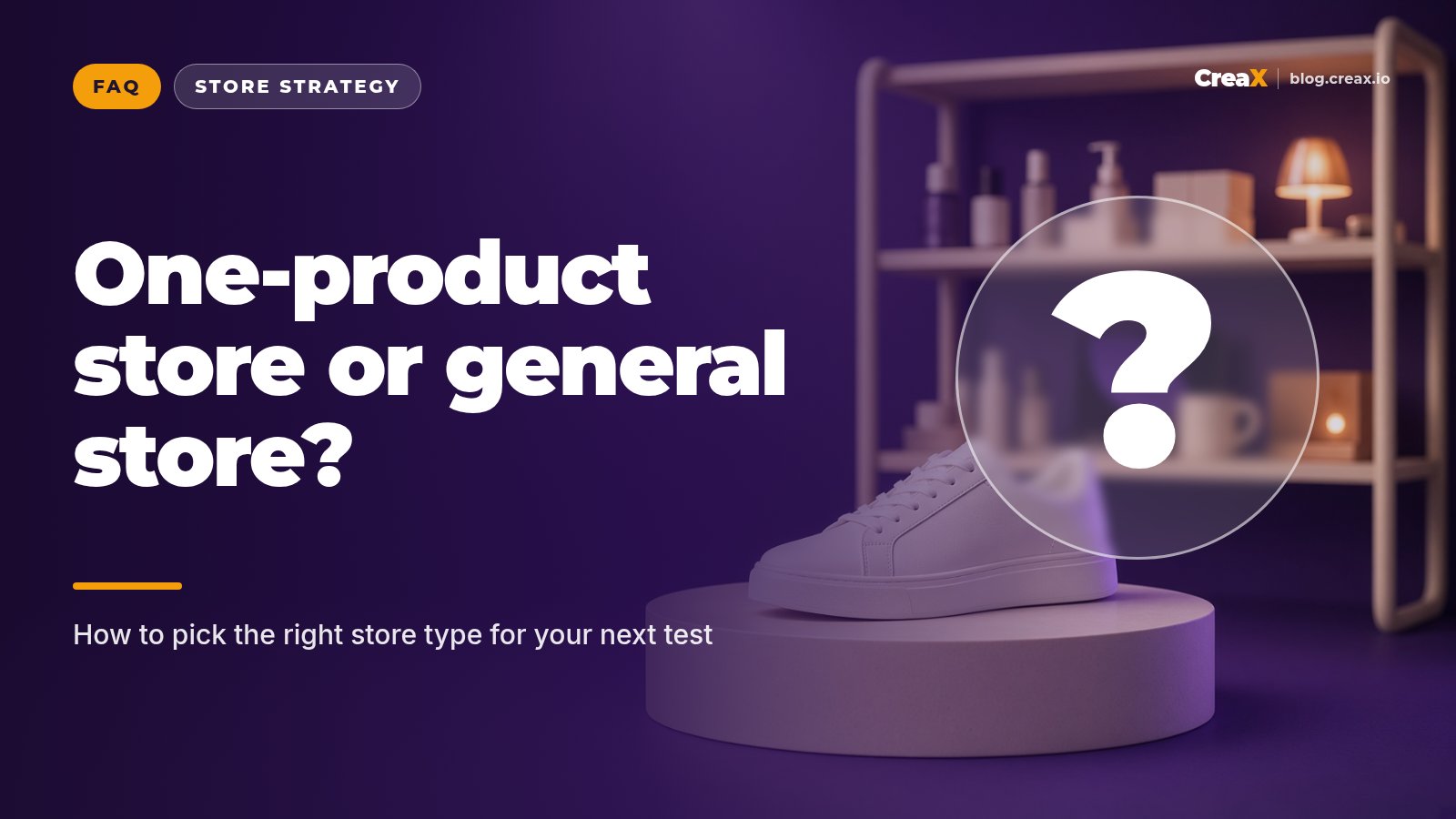 One-Product Store vs General Store: Which Should You Build?