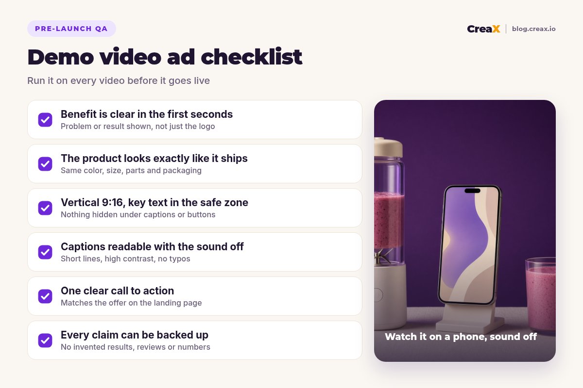 Pre-launch checklist for demo video ads: benefit clear in the first seconds, product looks exactly like it ships, vertical 9:16 with text in the safe zone, captions readable with sound off, one clear call to action, every claim can be backed up.