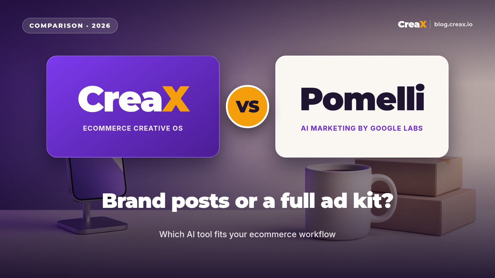 CreaX vs Pomelli: Which AI Marketing Tool Fits Ecommerce?