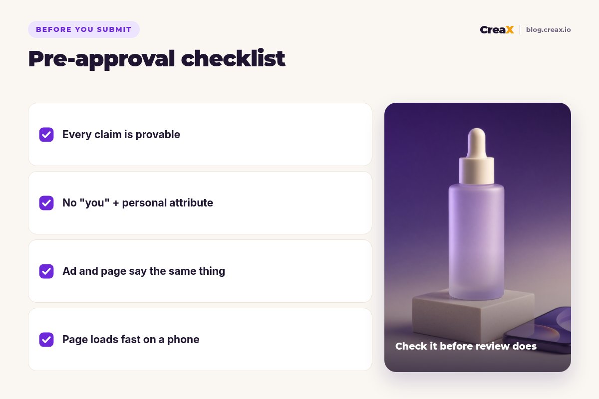 Pre-approval checklist: every claim is provable, no 'you' plus a personal attribute, the ad and page say the same thing, the page loads fast on a phone.
