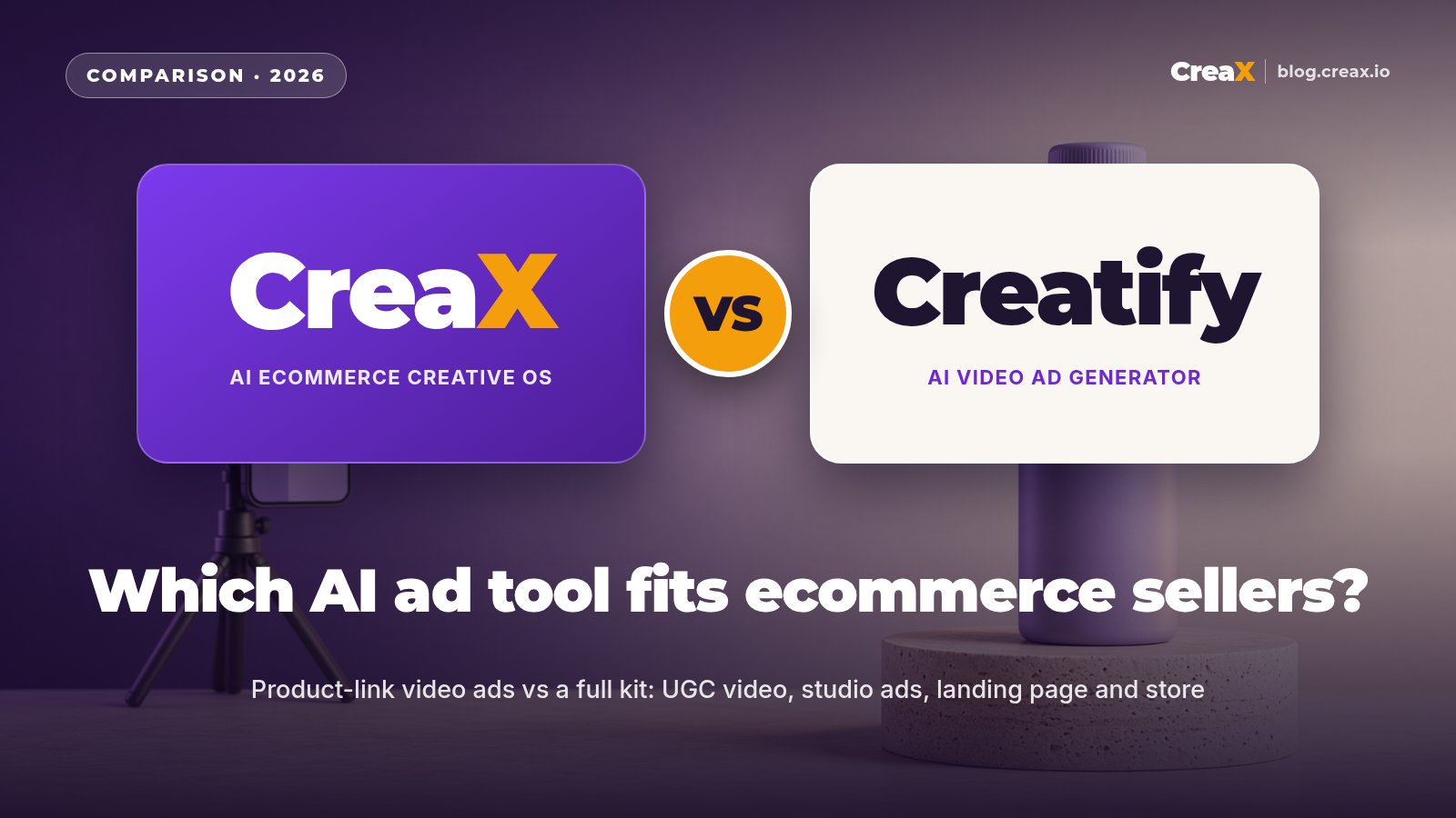 CreaX vs Creatify: Which AI Ad Tool Fits Ecommerce Sellers?