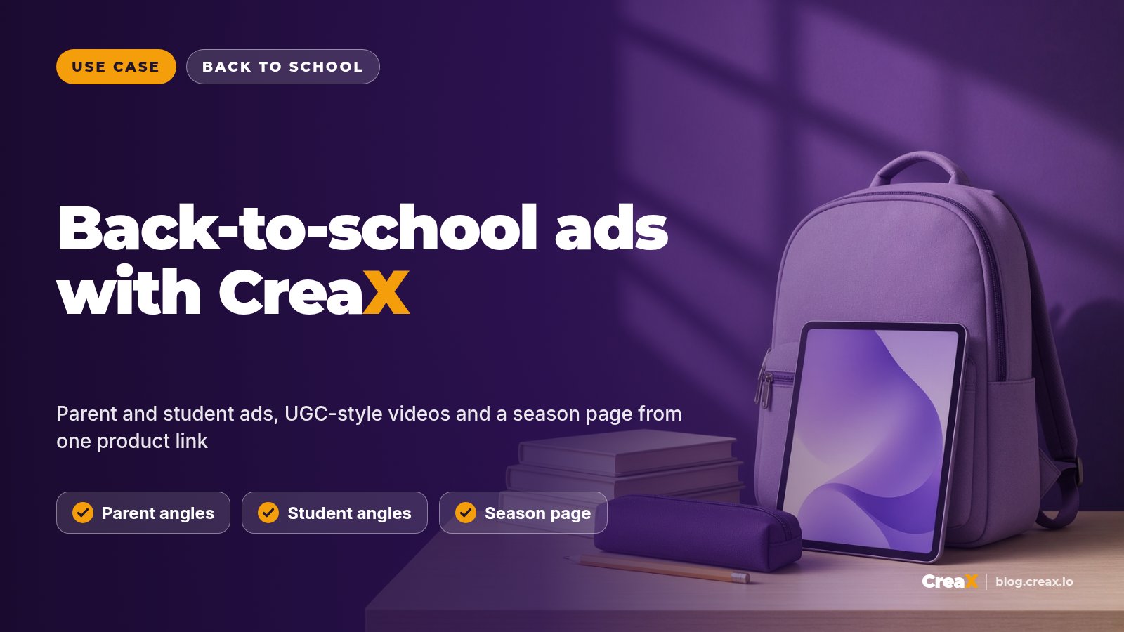 CreaX for Back-to-School Campaigns: Ads Parents and Students Notice