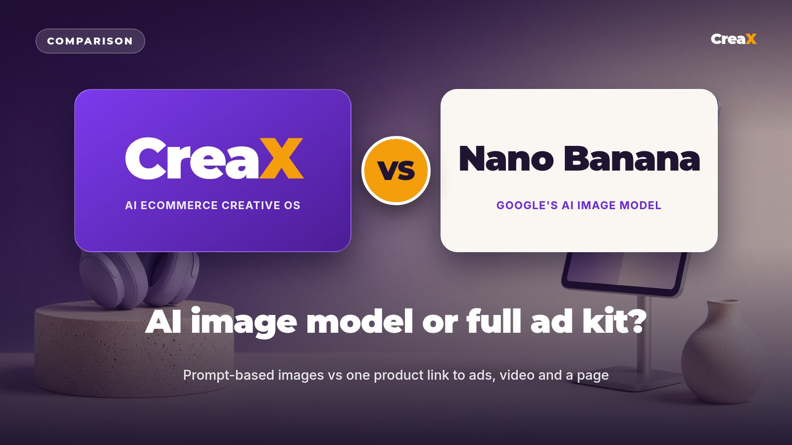 CreaX vs Nano Banana: Which Is Better for Product Photos and Ads?