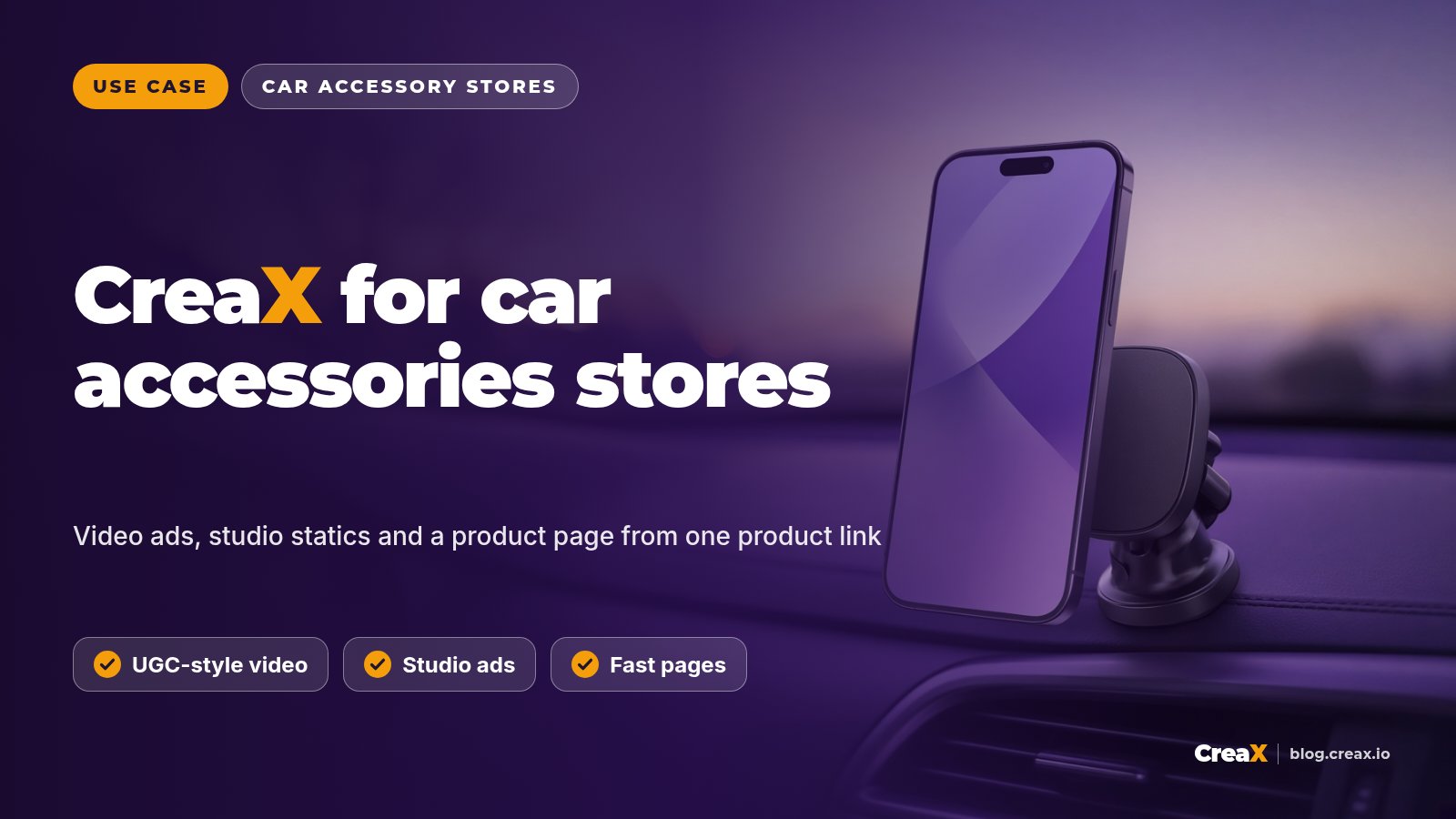 CreaX for Car Accessories Stores: Ads, Videos and Product Pages