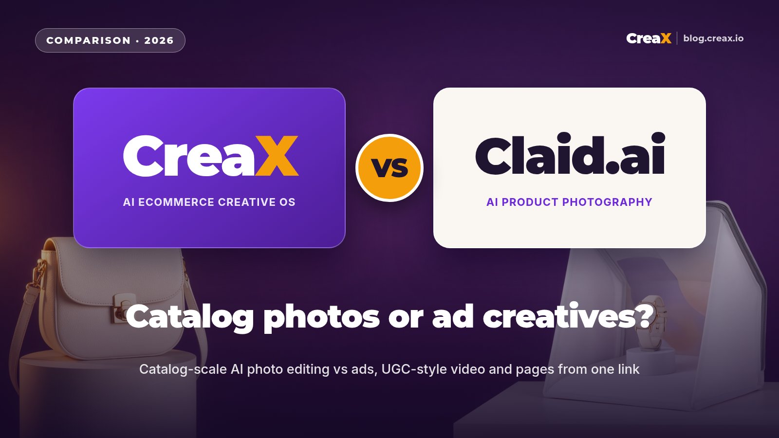 CreaX vs Claid.ai: Catalog Photos vs Ad Creatives