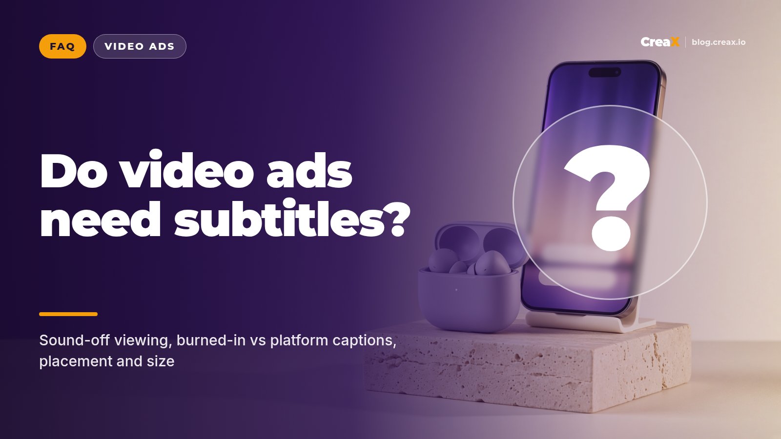 Do Video Ads Need Subtitles? Captions Questions Answered