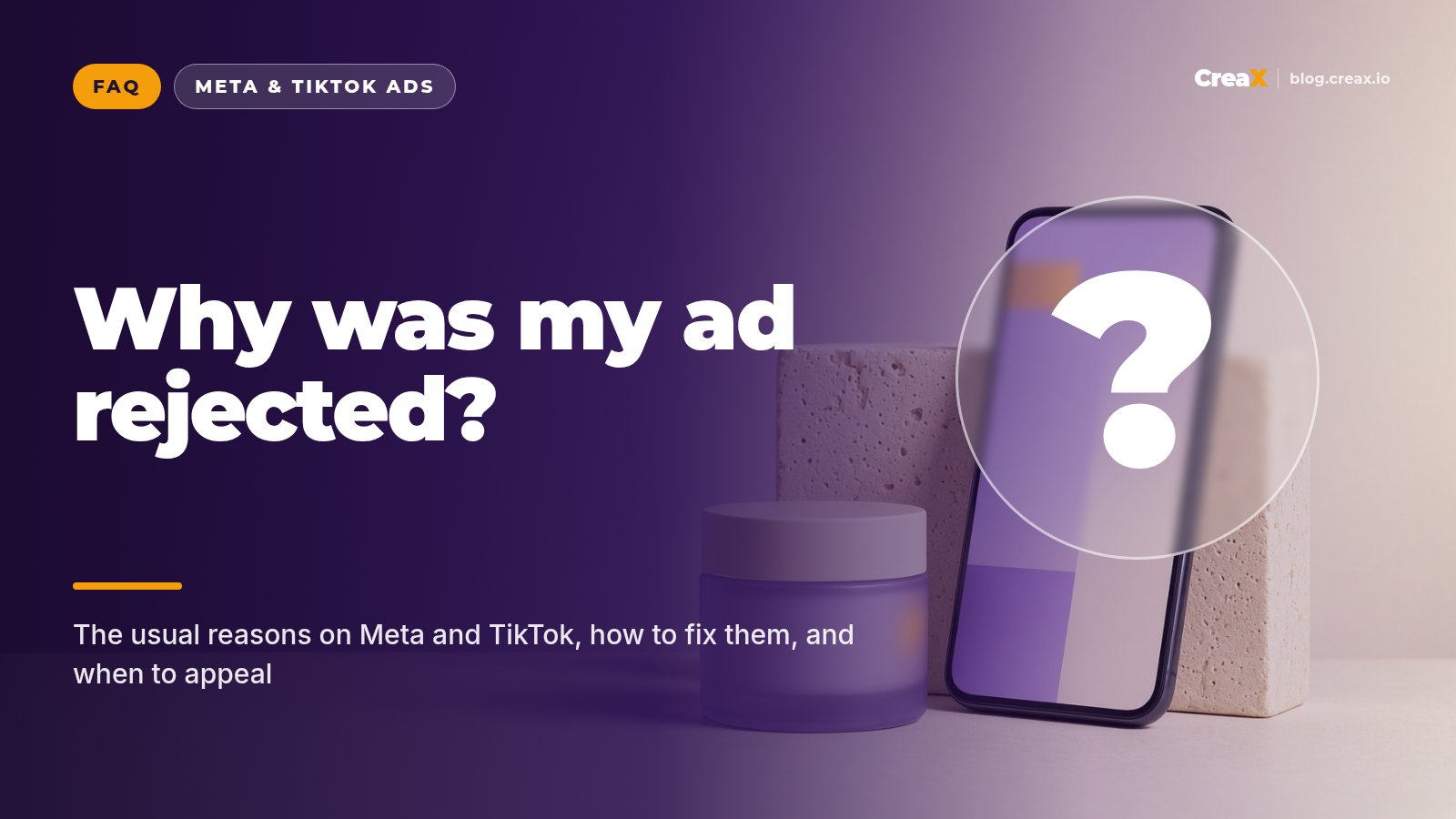 Why Was My Ad Rejected? Meta and TikTok Disapprovals Explained