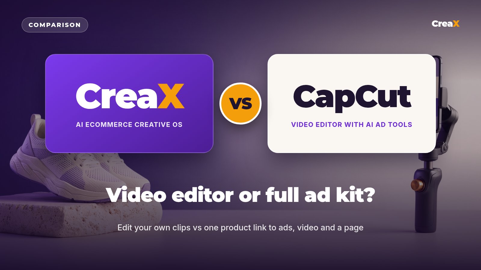 CreaX vs CapCut: Which Is Better for Ecommerce Video Ads?