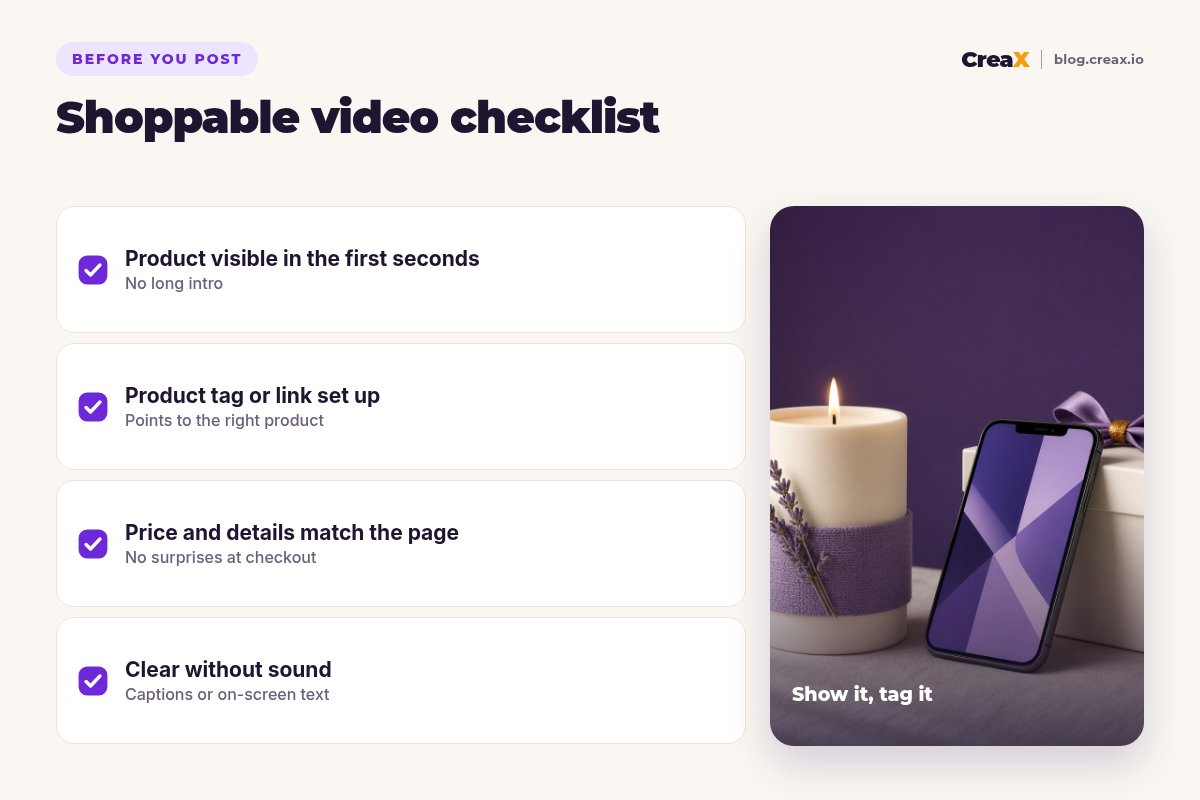 Shoppable video checklist: product visible in the first seconds, product tag or link set up, price and details match the page, clear without sound.