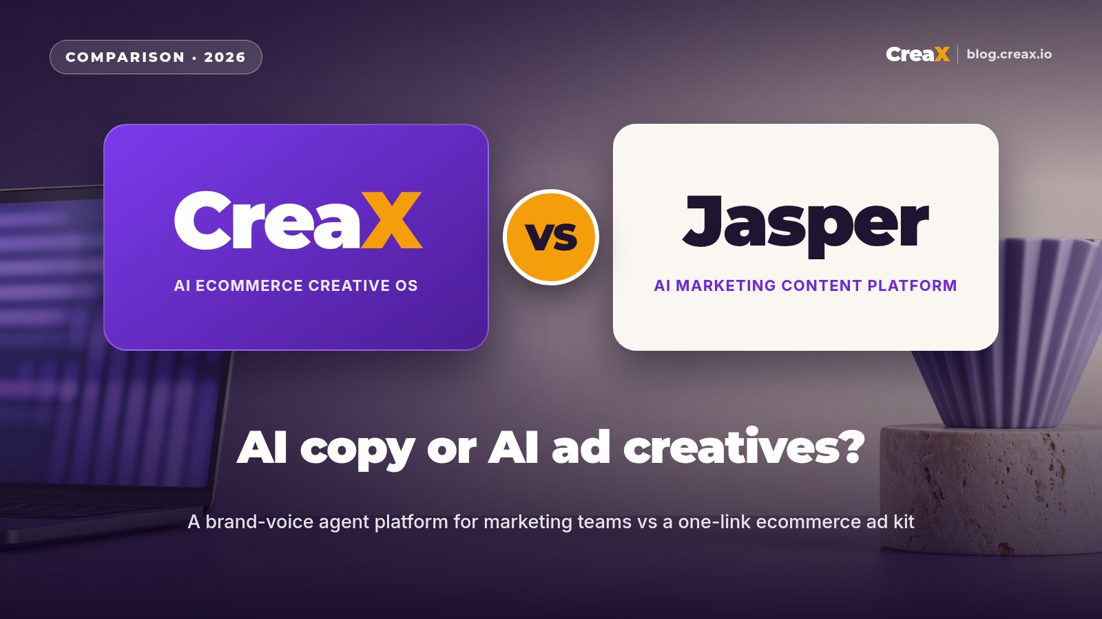 CreaX vs Jasper: AI Marketing Copy vs AI Ad Creatives for Ecommerce
